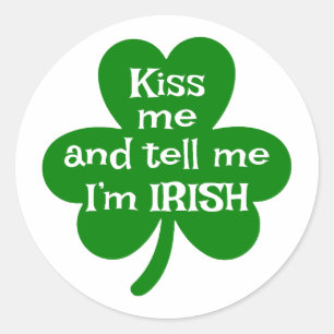 Kiss Me and Tell Me I’m Irish ☘️ Classic Round Sticker
