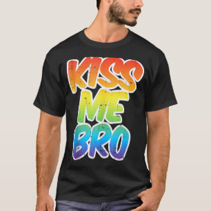Kiss Me Bro Funny Lgbt Q Rainbow Gay Proud Equalit T-Shirt