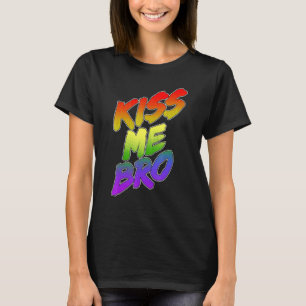 Kiss Me Bro Pride Rainbow Pride Lgbt T-Shirt