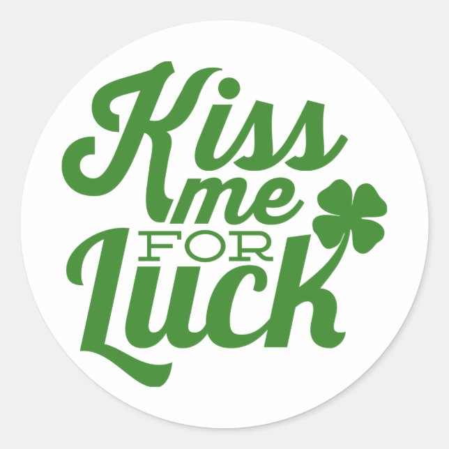 Kiss Me For Luck - St. Patrick's Day Classic Round Sticker (Front)