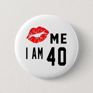 Kiss Me I Am 40 2 Inch Round Button