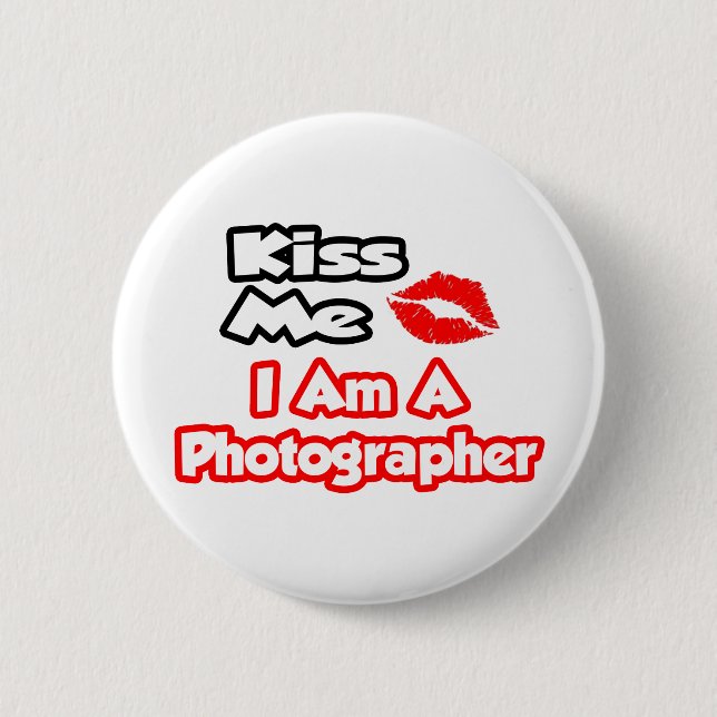 Kiss Me...I Am A Photographer 2 Inch Round Button (Front)