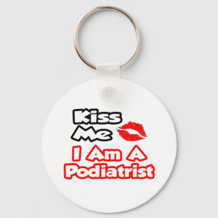 Kiss Me...I Am A Podiatrist Keychain