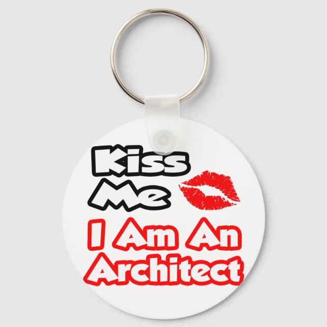 Kiss Me...I Am An Architect Keychain (Front)