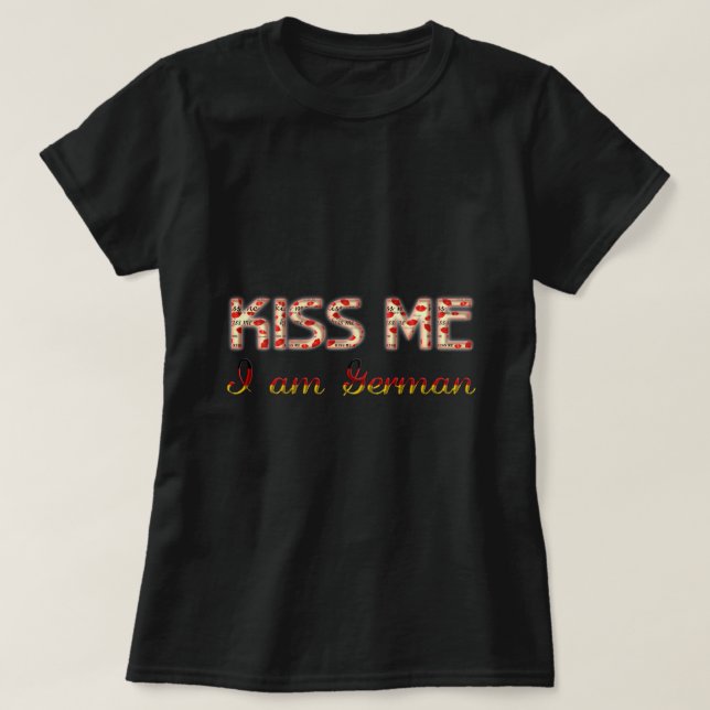 Kiss me I am German Funny Typography Country Flag T-Shirt (Design Front)