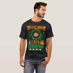 Kiss Me I Am Healy Legend St Patrick Irish Tshirt