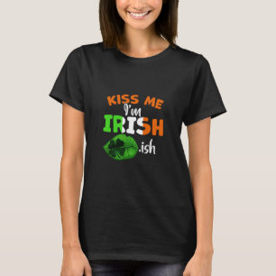 Kiss Me I Am Irish Ish T-Shirt