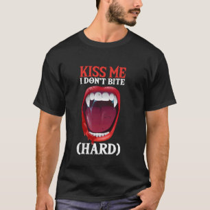 Kiss Me I Don't Bite Hard Vampire Halloween T-Shirt