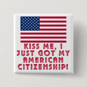 Kiss Me I Just Got My American Citizenship! 2 Inch Square Button