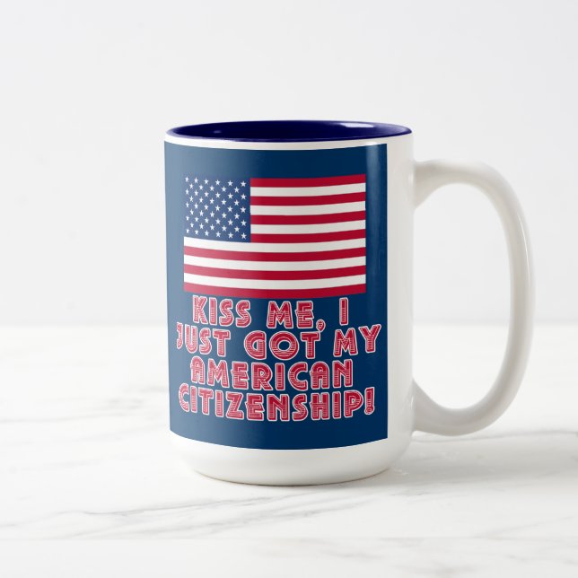 Kiss Me I Just Got My American Citizenship! Two-Tone Coffee Mug (Right)