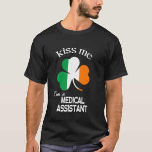 Kiss Me I M A Medical Assistant Shamrock St. Patri T-Shirt