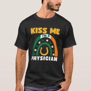 Kiss Me I m A Physician  St Patricks Day Puns Iris T-Shirt