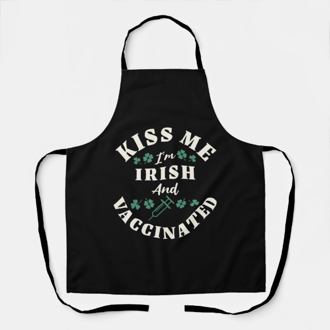 Kiss Me I m Irish And Vaccinated St Patrick s Day Apron (Front)