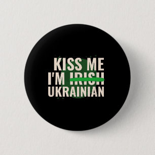 Kiss Me I’m Irish Ukrainian - Funny Ukraine St Pat 2 Inch Round Button