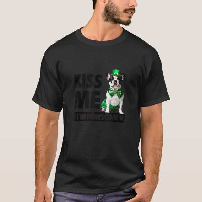 Kiss Me I m Pawsome French Bulldog St Patricks Day T-Shirt (Front)