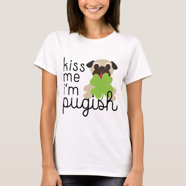 Kiss Me I’m Pugish St Patricks Day Pug Clover T-Shirt (Front)