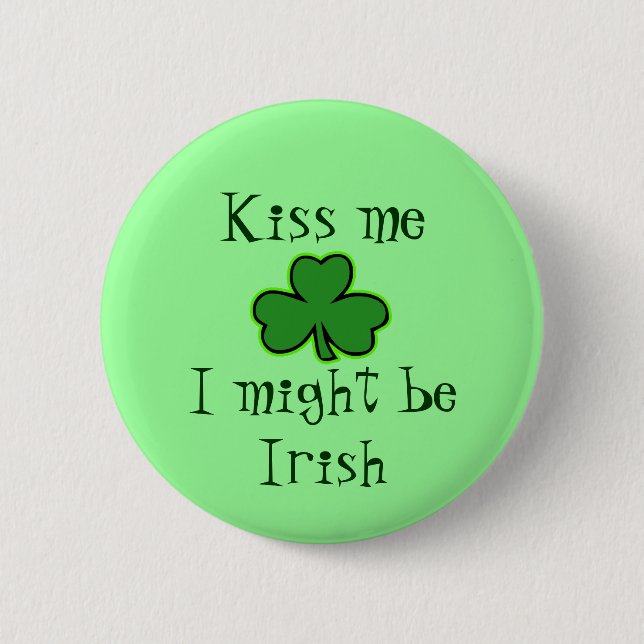 Kiss me, I might be Irish Button (Front)