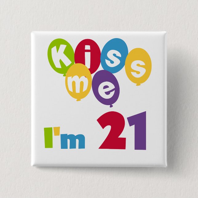 Kiss Me I'm 21 Birthday T-shirts and Gifts 2 Inch Square Button (Front)