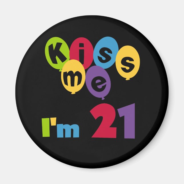 Kiss Me I'm 21 Birthday T-shirts and Gifts Magnet (Front)