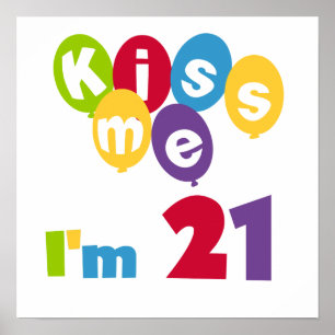 Kiss Me I'm 21 Birthday T-shirts and Gifts Poster