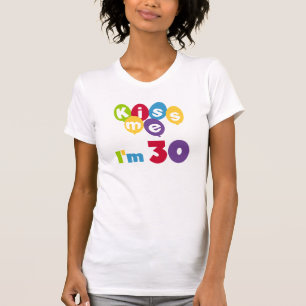 Kiss Me I'm 30 Anniversaire T-shirts et cadeaux