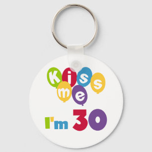 Kiss Me I'm 30 Birthday T-shirts and Gifts Keychain