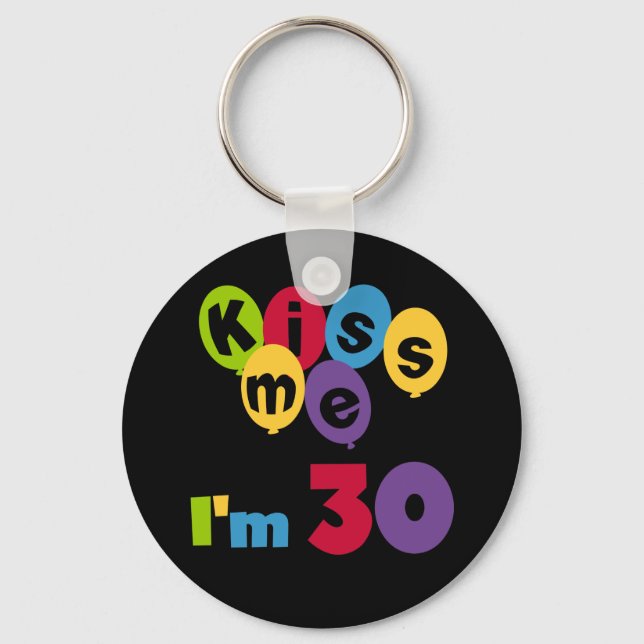 Kiss Me I'm 30 Birthday T-shirts and Gifts Keychain (Front)