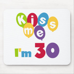 Kiss Me I'm 30 Birthday T-shirts and Gifts Mouse Pad