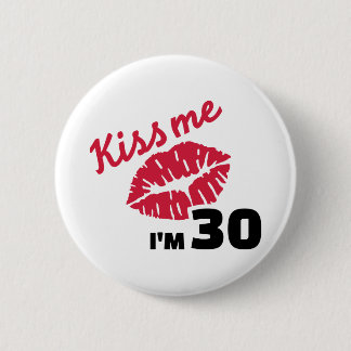 Kiss me I'm 30 years birthday 2 Inch Round Button