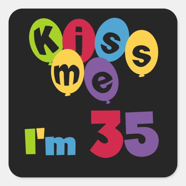 Kiss Me I'm 35 Birthday T-shirts and GIfts Square Sticker (Front)