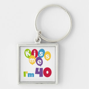 Kiss Me I'm 40 Birthday T-shirts and Gifts Keychain