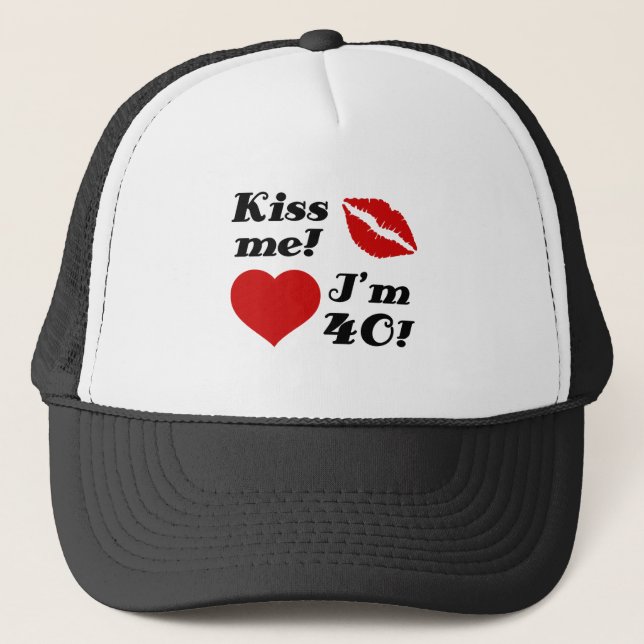 Kiss Me, I'm 40! Trucker Hat (Front)