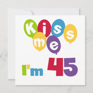 Kiss Me I'm 45 Birthday T-shirts and Gifts Card