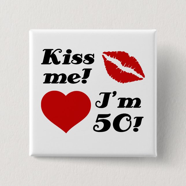 Kiss Me, I'm 50! 2 Inch Square Button (Front)