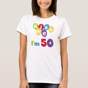 Kiss Me I'm 50 Anniversaire T-shirts et cadeaux