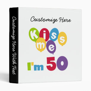 Kiss Me I'm 50 Birthday T-shirts and Gifts Binder