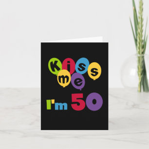 Kiss Me I'm 50 Birthday T-shirts and Gifts Card