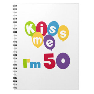 Kiss Me I'm 50 Birthday T-shirts and Gifts Notebook