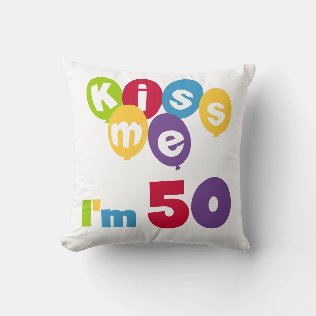 Kiss Me I'm 50 Birthday T-shirts and Gifts Throw Pillow (Front)