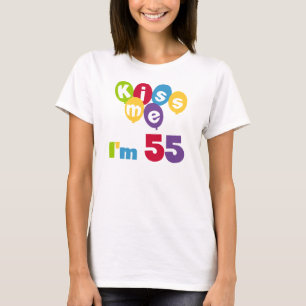 Kiss Me I'm 55 Anniversaire Tshirts et cadeaux