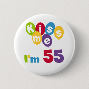Kiss Me I'm 55 Birthday Tshirts and Gifts 2 Inch Round Button