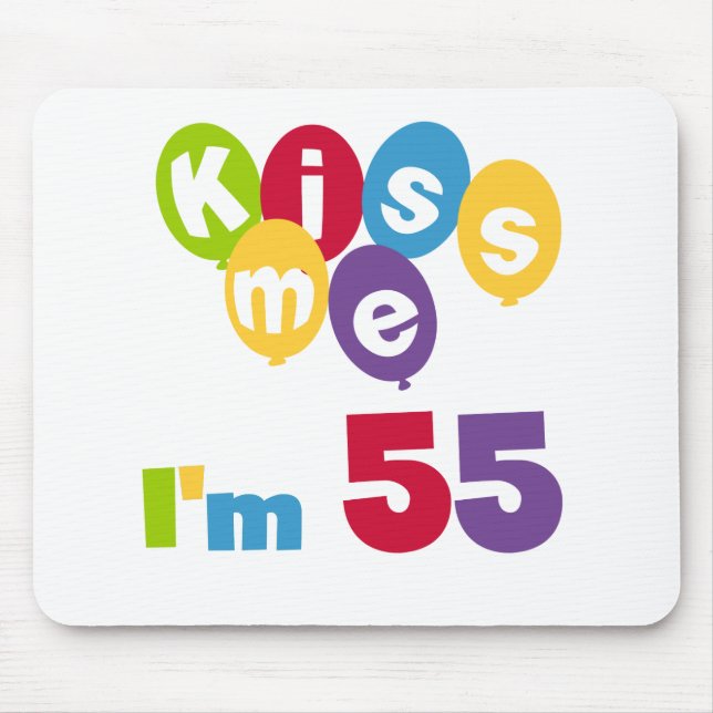 Kiss Me I'm 55 Birthday Tshirts and Gifts Mouse Pad (Front)