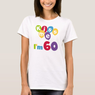 Kiss Me I'm 60 Anniversaire Tshirts et cadeaux