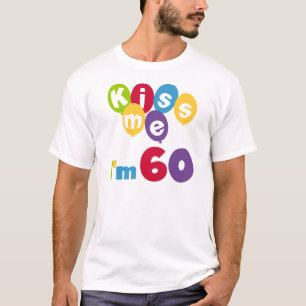 Kiss Me I'm 60 Anniversaire Tshirts et cadeaux