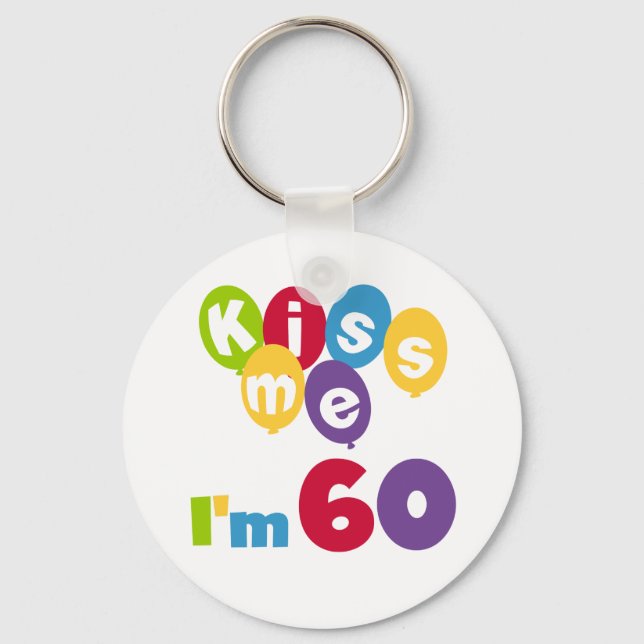 Kiss Me I'm 60 Birthday Tshirts and Gifts Keychain (Front)