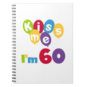 Kiss Me I'm 60 Birthday Tshirts and Gifts Notebook
