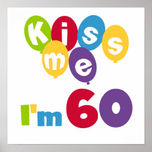 Kiss Me I'm 60 Birthday Tshirts and Gifts Poster