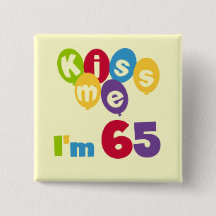 Kiss Me I'm 65 Birthday T-shirts and Gifts 2 Inch Square Button