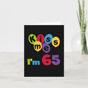 Kiss Me I'm 65 Birthday T-shirts and Gifts Card