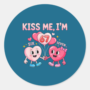 Kiss Me I'm 67 Funny Cute Six Seven Meme 6-7 Valen Classic Round Sticker